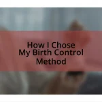 How I Chose My Birth Control Method