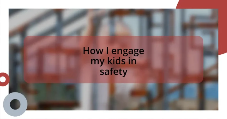 How I engage my kids in safety