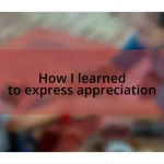 How I learned to express appreciation