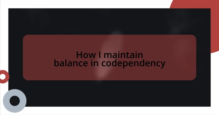 How I maintain balance in codependency