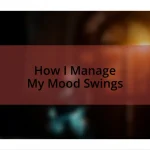 How I Manage My Mood Swings