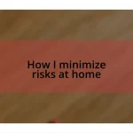 How I minimize risks at home