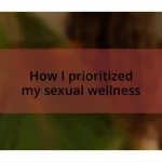 How I prioritized my sexual wellness