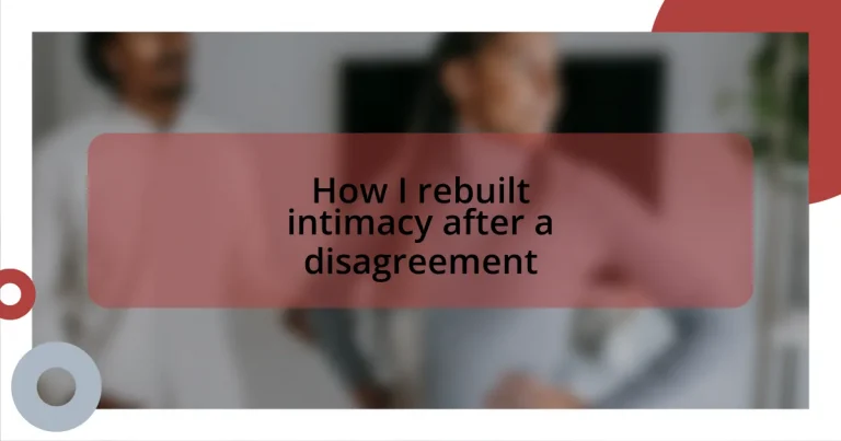 How I rebuilt intimacy after a disagreement