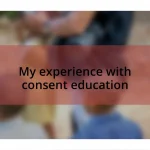 My experience with consent education