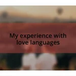 My experience with love languages