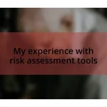 My experience with risk assessment tools