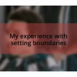 My experience with setting boundaries