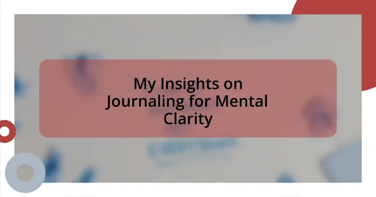 My Insights on Journaling for Mental Clarity