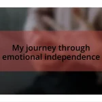 My journey through emotional independence