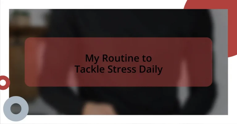 My Routine to Tackle Stress Daily