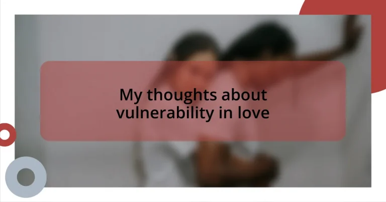 My thoughts about vulnerability in love