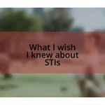 What I wish I knew about STIs