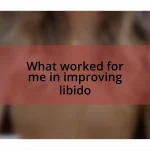 What worked for me in improving libido