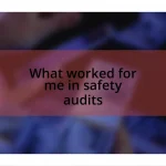 What worked for me in safety audits