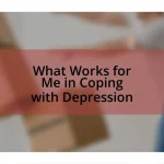 What Works for Me in Coping with Depression