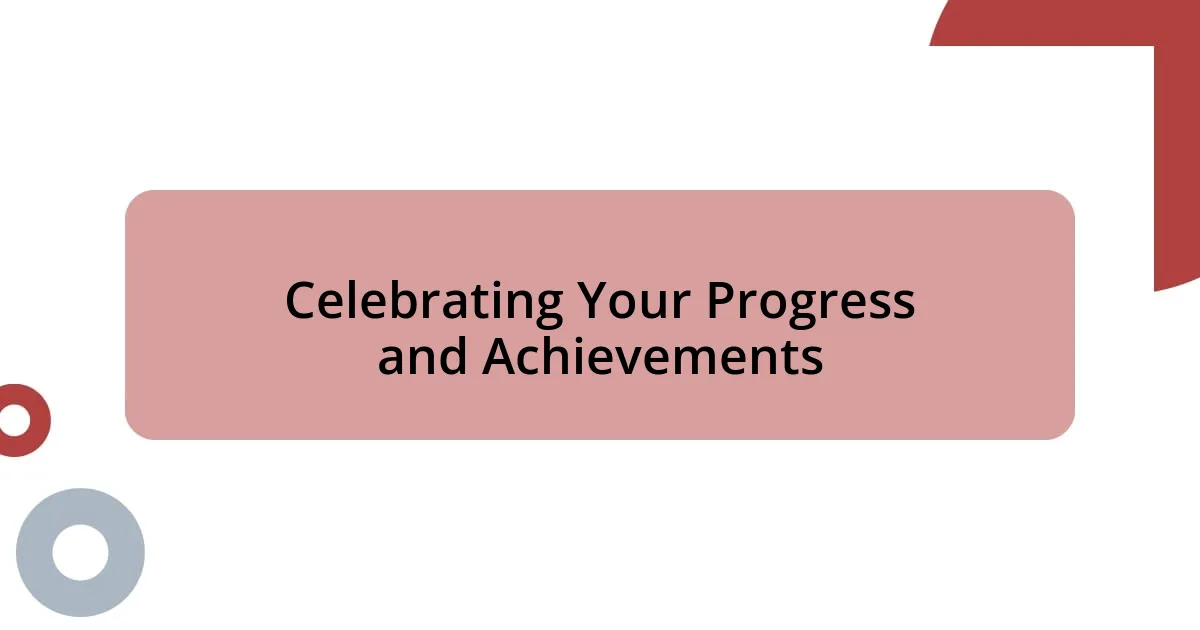 Celebrating Your Progress and Achievements