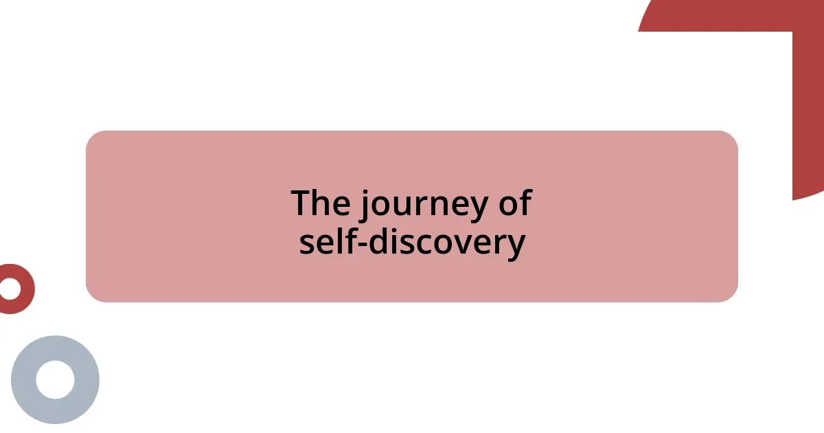 The journey of self-discovery