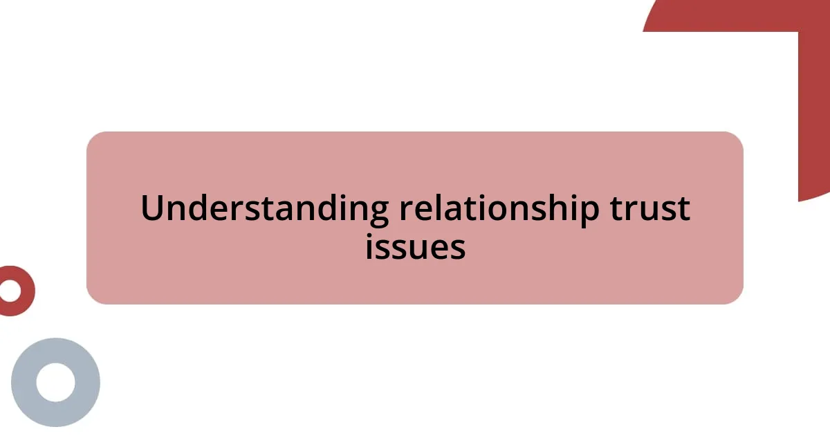 Understanding relationship trust issues